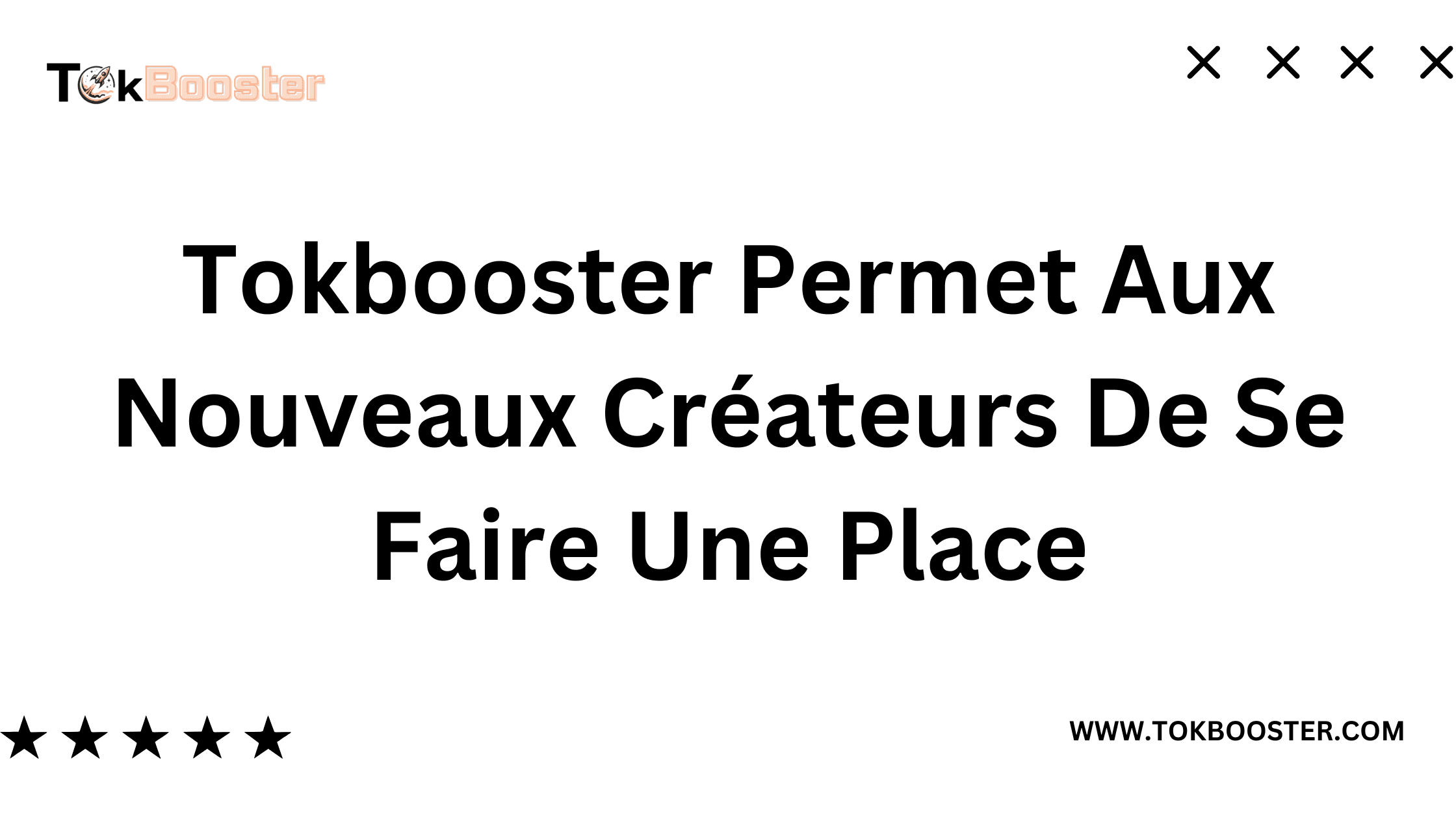Tokbooster Permet Aux Nouveaux Créateurs De Se Faire Une Place